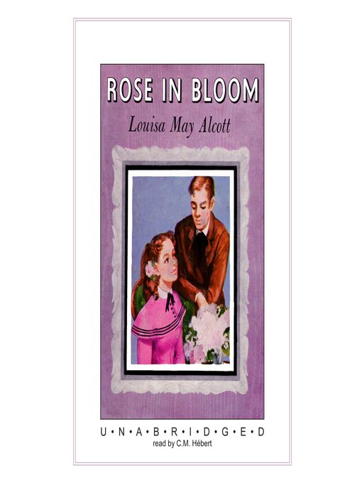 Title details for Rose in Bloom by Louisa May Alcott - Wait list